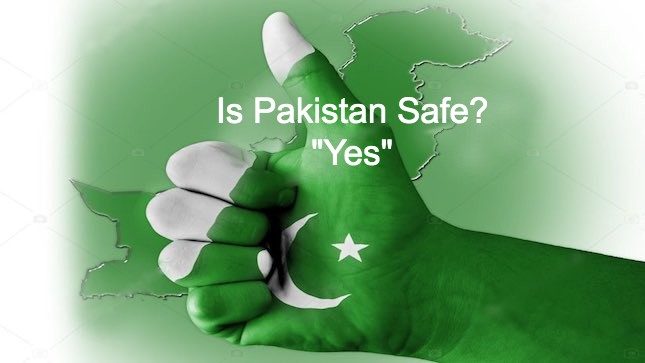 Is Pakistan safe, Yes